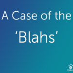 A Case of the ‘Blahs’